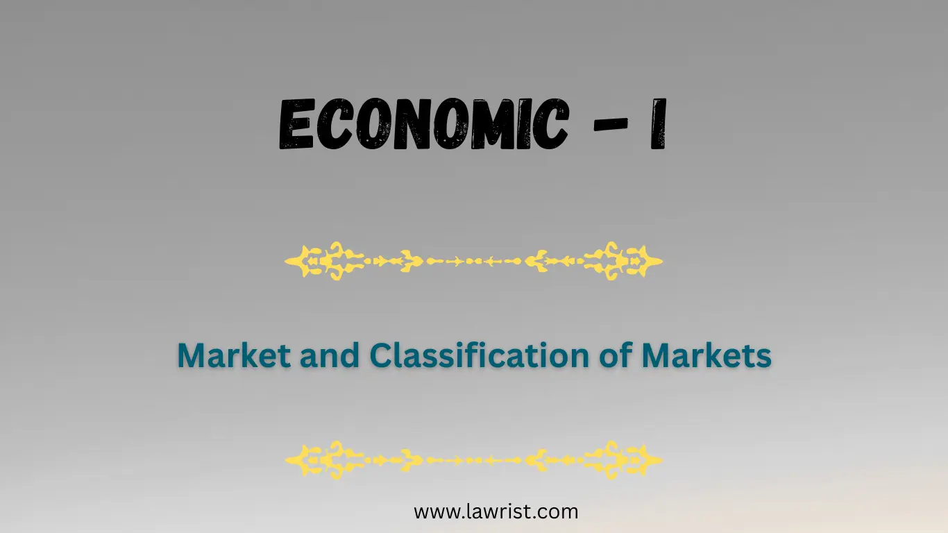 Market and Classification of Markets | Economics